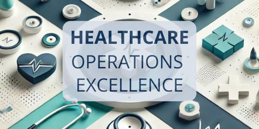 Healthcare Operations Excellence